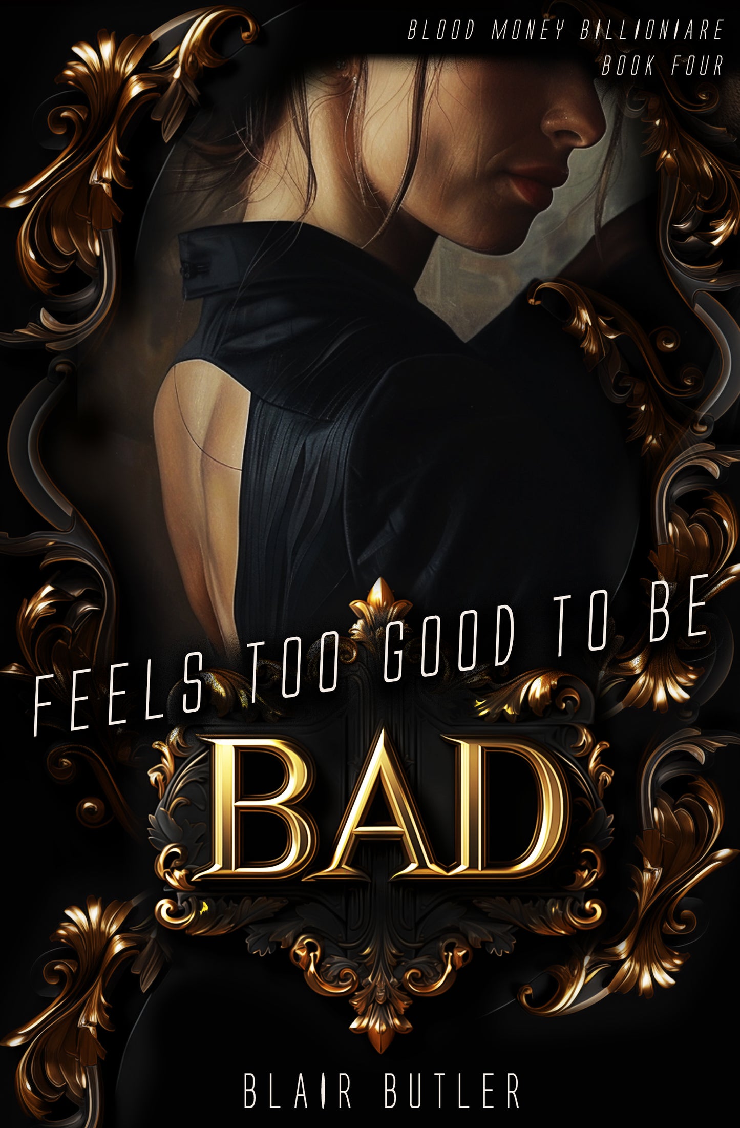 Feels Too Good To Be Bad (Blood Money Billionaire Book 4) (ebook)