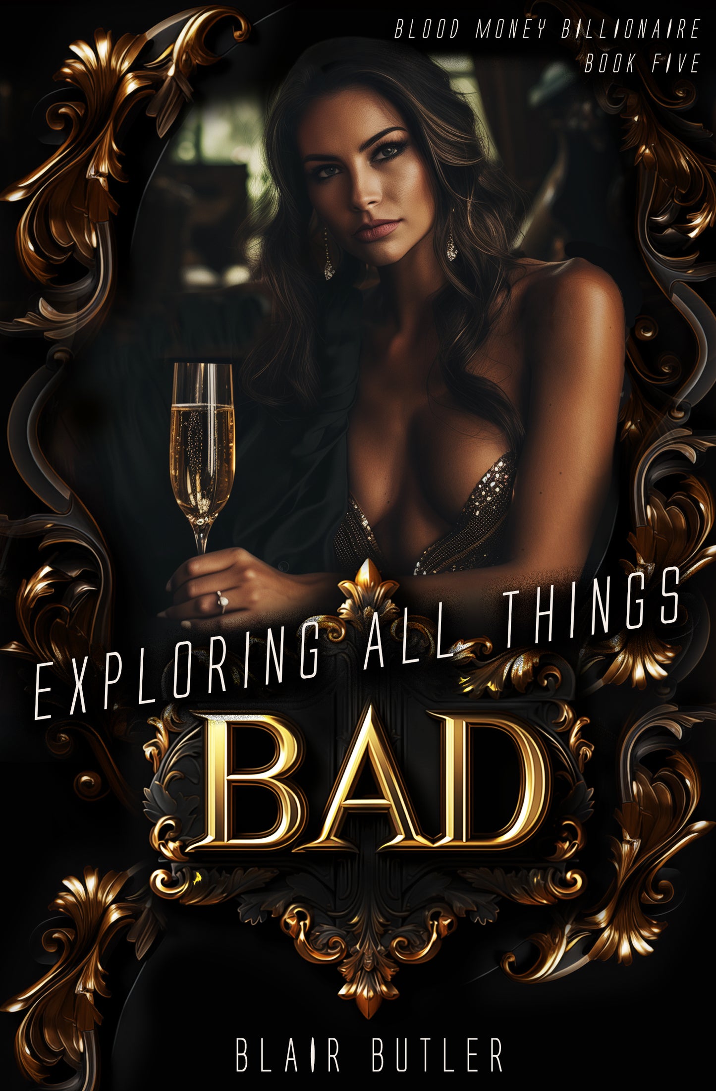 Exploring All Things Bad: A Dark Billionaire Romance (Blood Money Billionaire Book 5) (ebook)