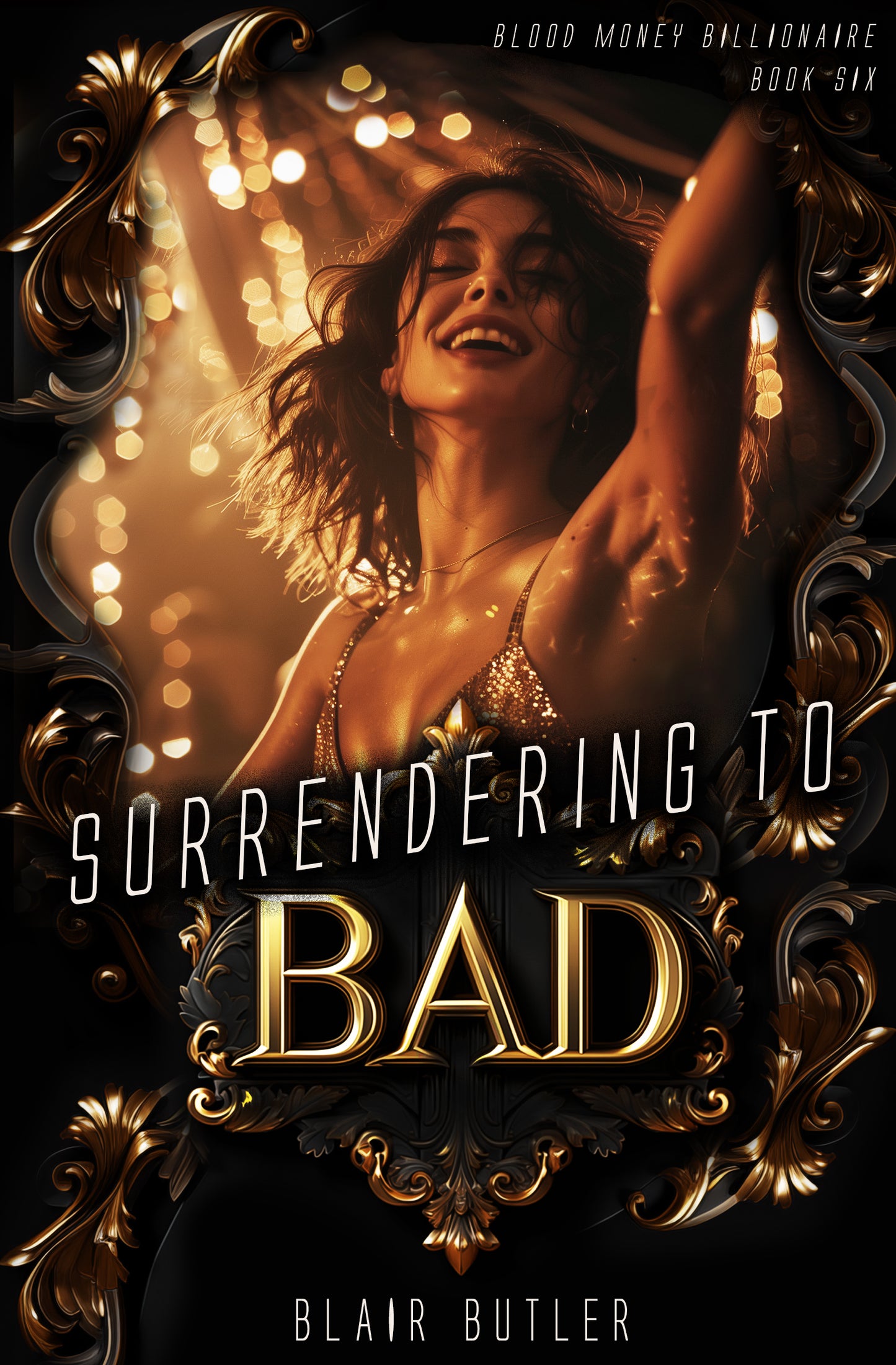 Surrendering To Bad: A Dark Billionaire Romance (Blood Money Billionaire Book 6) (ebook)