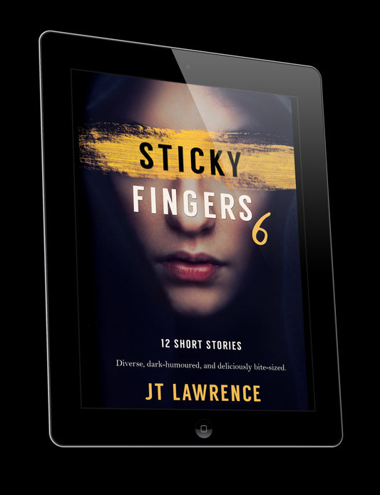 Sticky Fingers 6 12 short stories diverse, dark-humoured and deliciously bite-sized by JT Lawrence ebook fiction